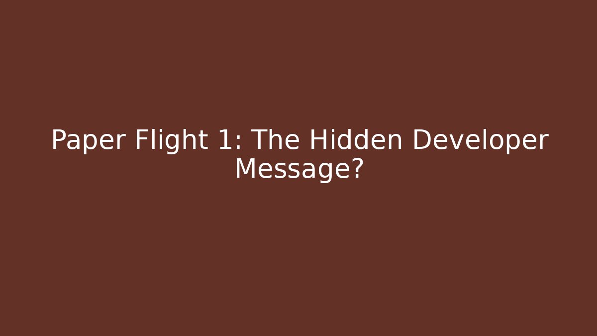 Paper Flight 1: The Hidden Developer Message? - Vintage E-Juice
