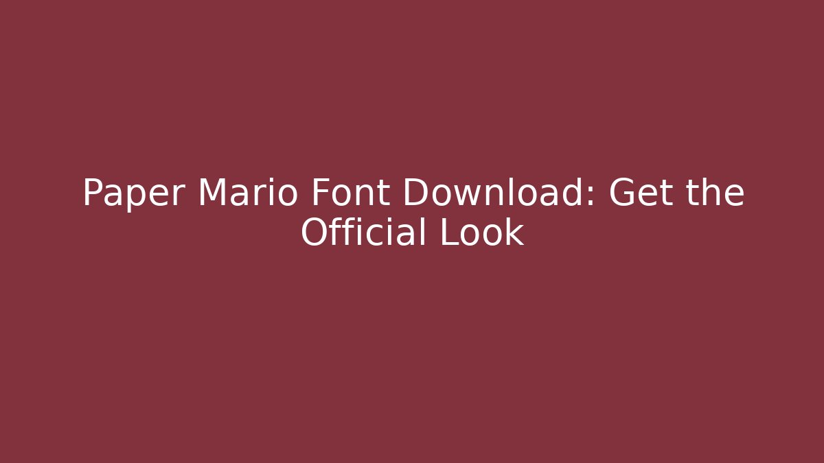 Paper Mario Font Download: Get the Official Look