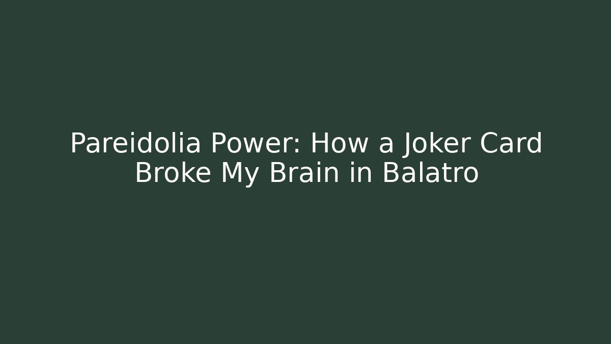 Pareidolia Power: How a Joker Card Broke My Brain in Balatro