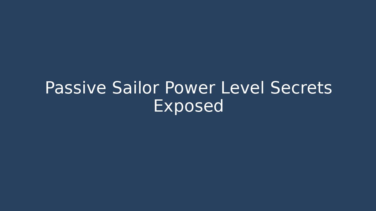 Passive Sailor Power Level Secrets Exposed - Vintage E-Juice
