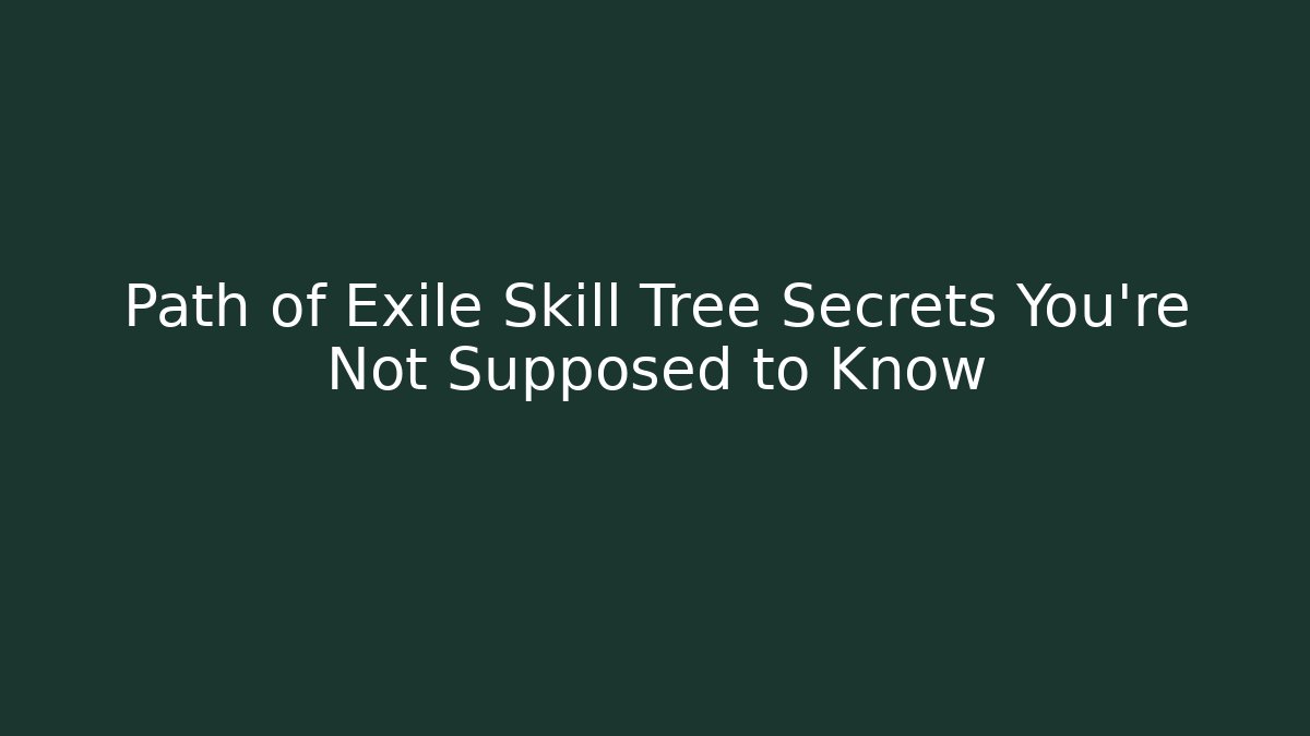 Path of Exile Skill Tree Secrets You're Not Supposed to Know