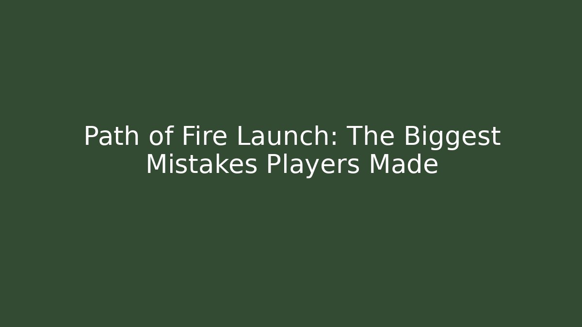 Path of Fire Launch: The Biggest Mistakes Players Made