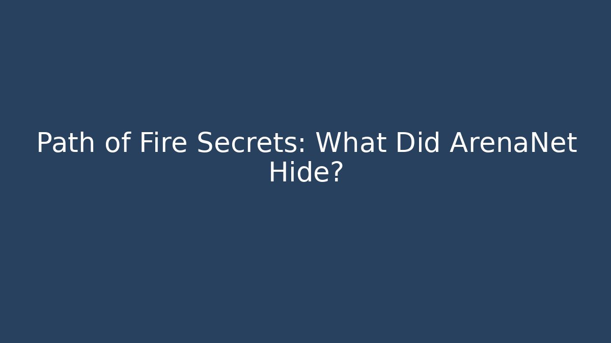 Path of Fire Secrets: What Did ArenaNet Hide?