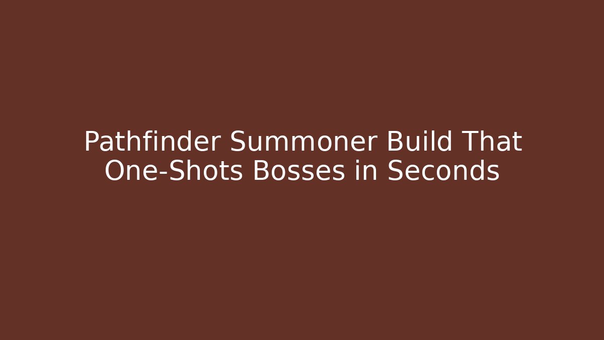 Pathfinder Summoner Build That One-Shots Bosses in Seconds - Vintage E-Juice