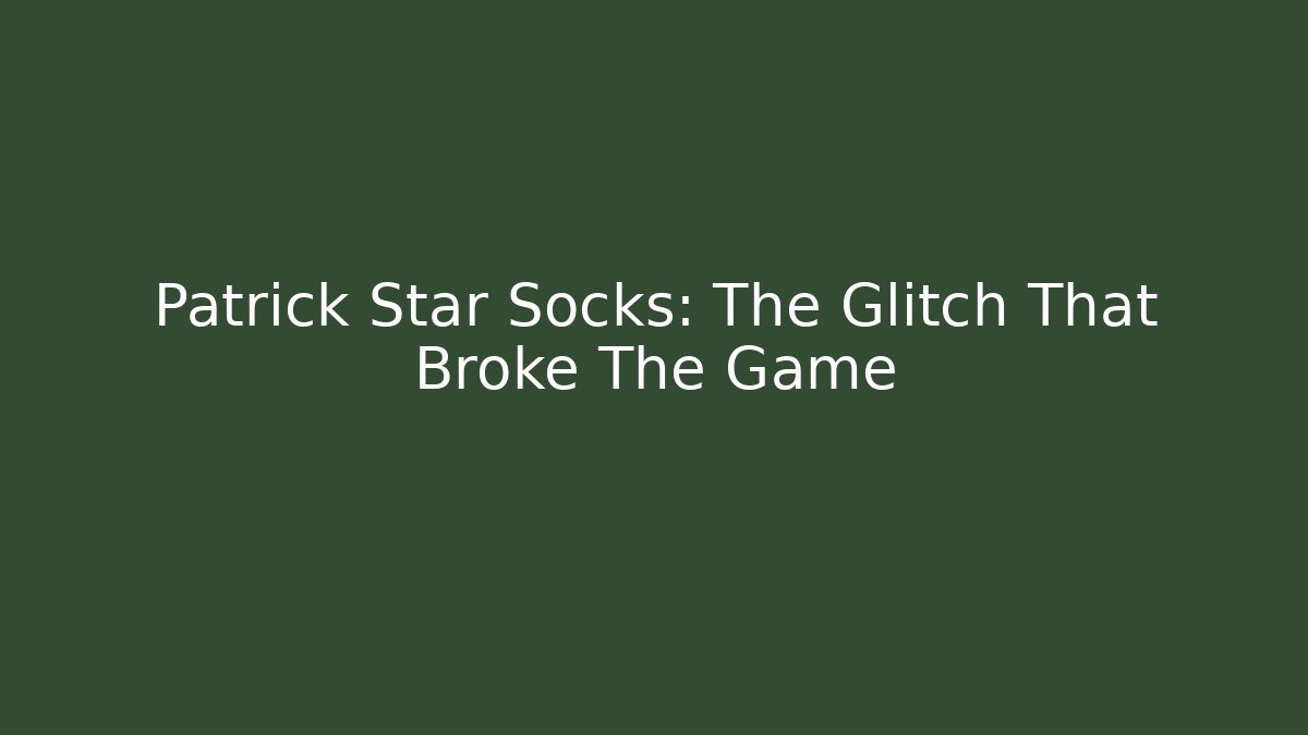 Patrick Star Socks: The Glitch That Broke The Game