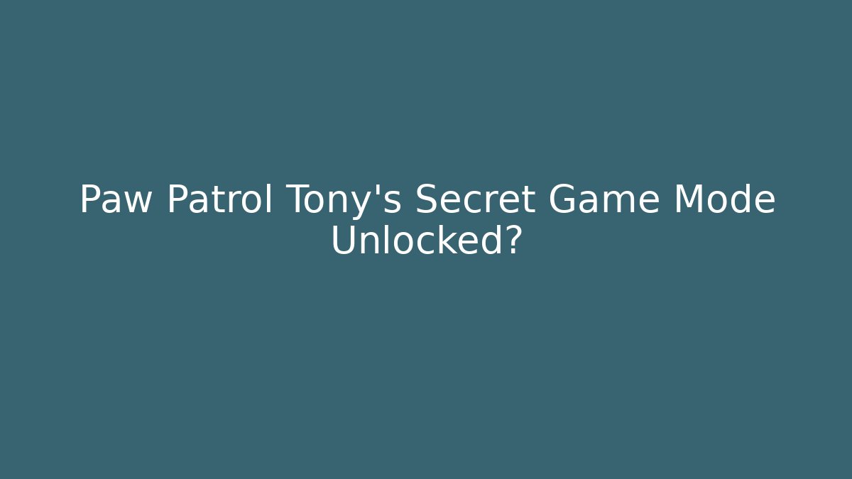 Paw Patrol Tony's Secret Game Mode Unlocked?