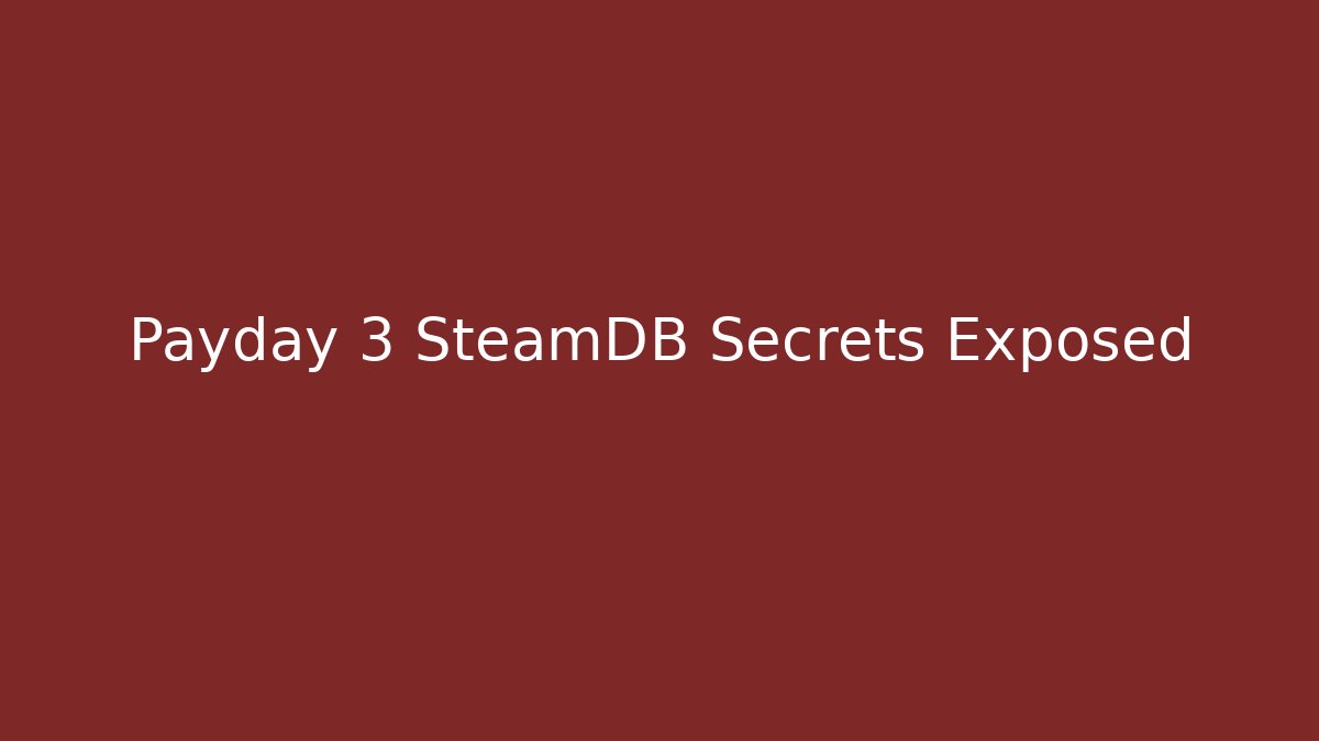 Payday 3 SteamDB Secrets Exposed - Vintage E-Juice
