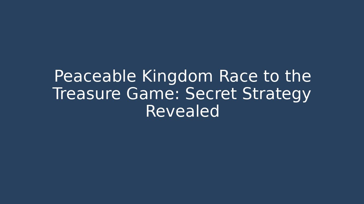 Peaceable Kingdom Race to the Treasure Game: Secret Strategy Revealed