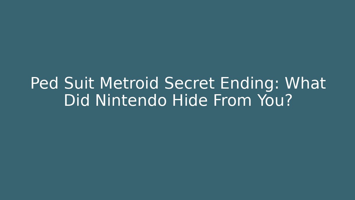 Ped Suit Metroid Secret Ending: What Did Nintendo Hide From You? - Vintage E-Juice