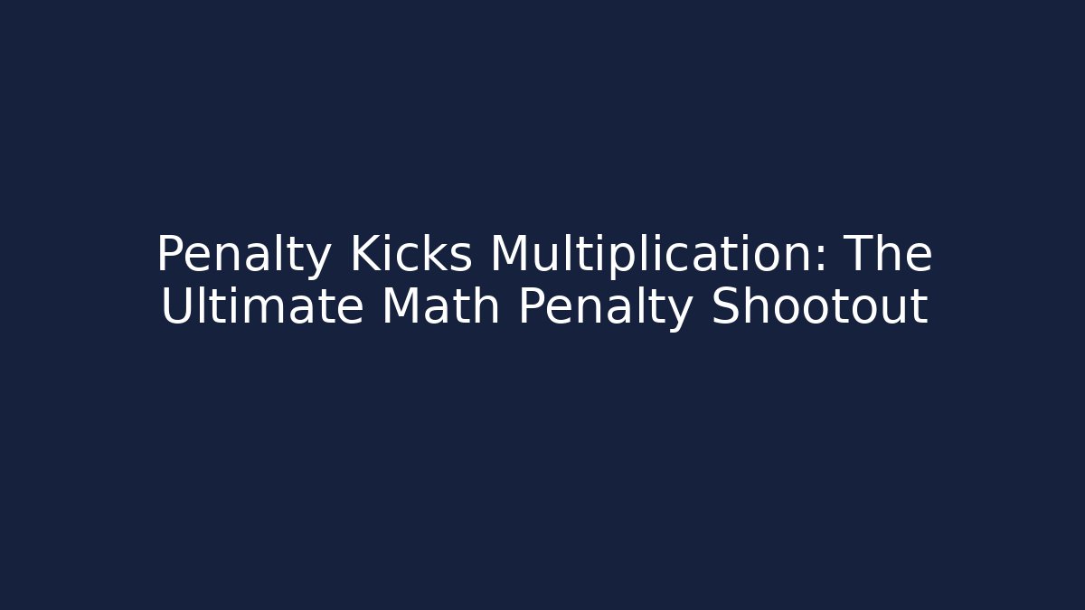 Penalty Kicks Multiplication: The Ultimate Math Penalty Shootout
