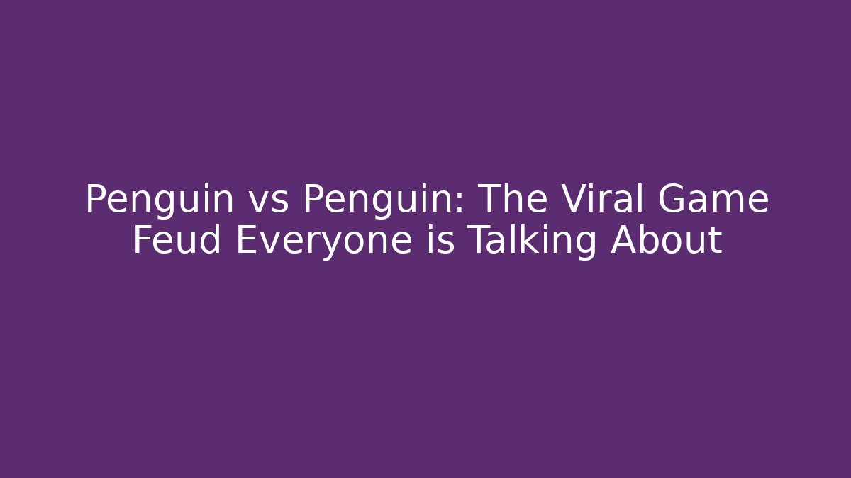 Penguin vs Penguin: The Viral Game Feud Everyone is Talking About