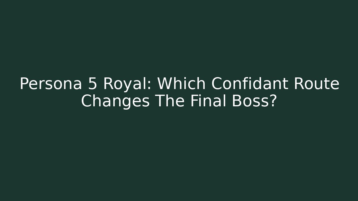 Persona 5 Royal: Which Confidant Route Changes The Final Boss? - Vintage E-Juice