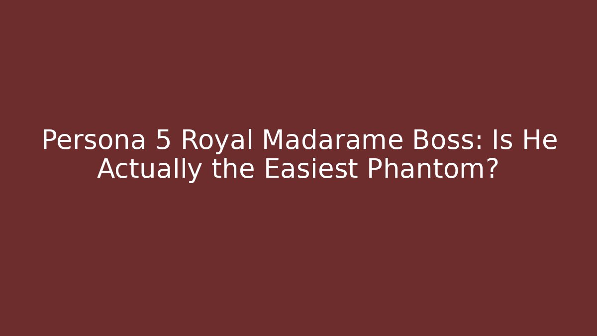 Persona 5 Royal Madarame Boss: Is He Actually the Easiest Phantom?