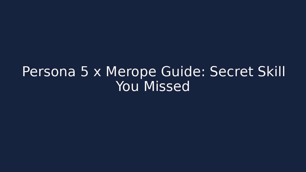 Persona 5 x Merope Guide: Secret Skill You Missed