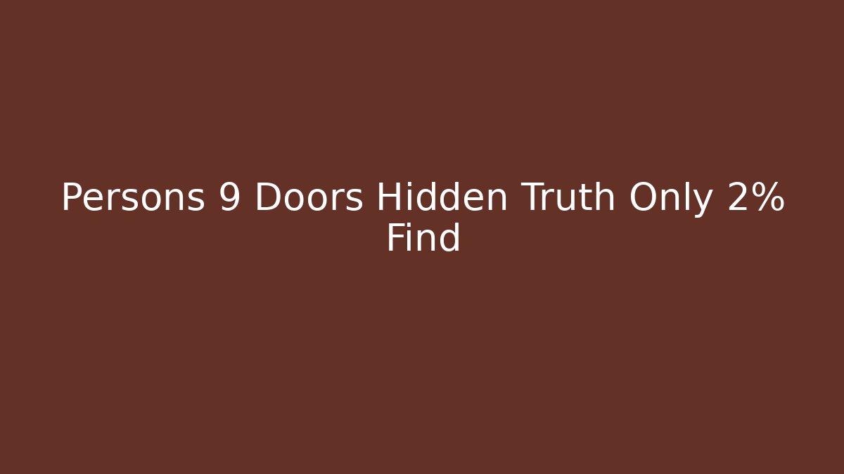 Persons 9 Doors Hidden Truth Only 2% Find