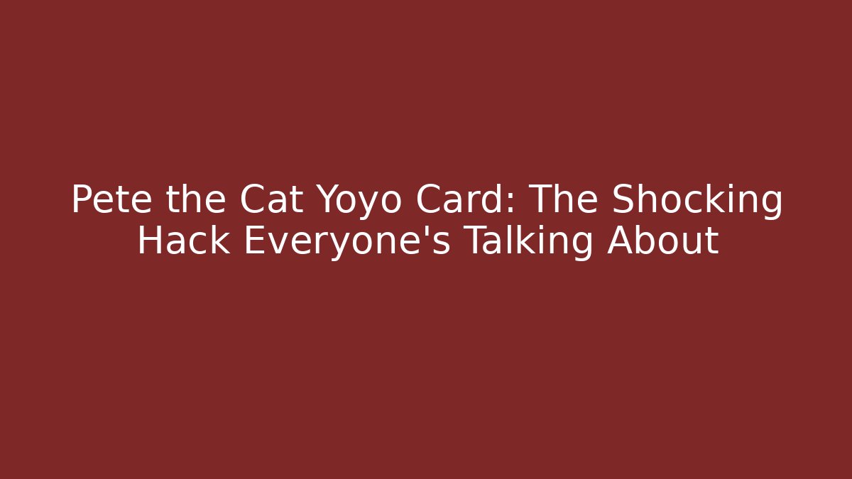 Pete the Cat Yoyo Card: The Shocking Hack Everyone’s Talking About - Vintage E-Juice