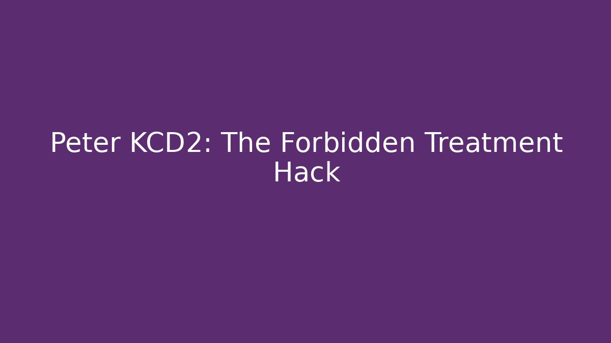 Peter KCD2: The Forbidden Treatment Hack