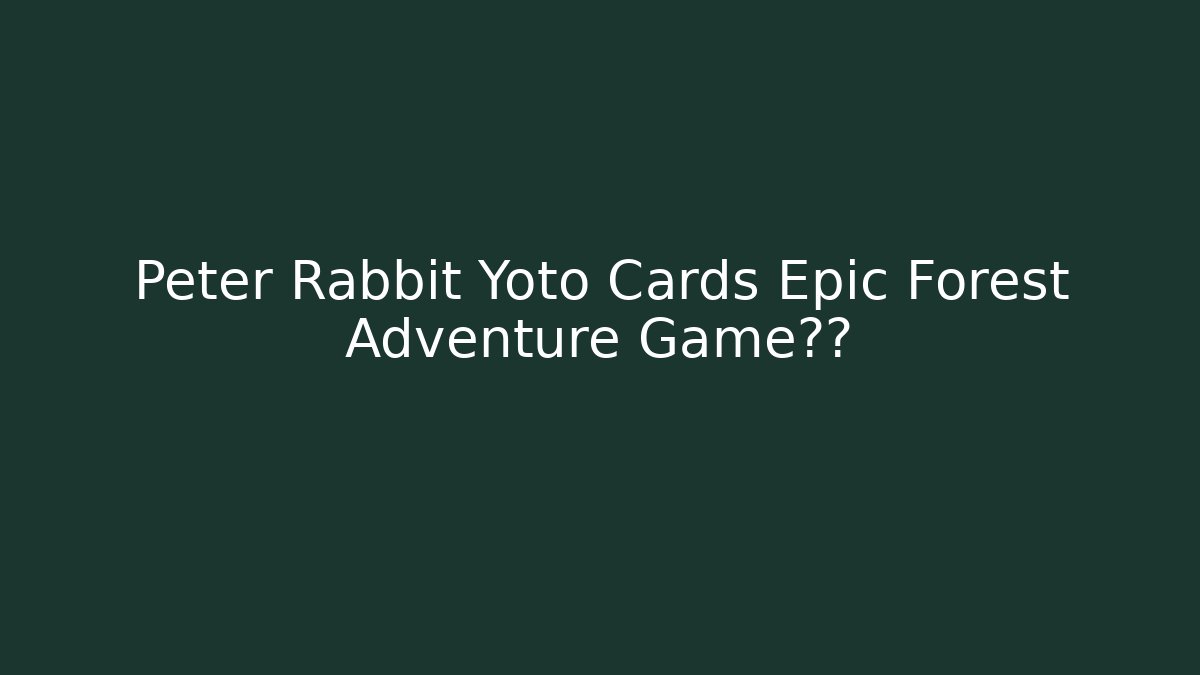 Peter Rabbit Yoto Cards Epic Forest Adventure Game玩法 - Vintage E-Juice