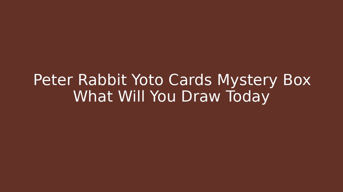 Peter Rabbit Yoto Cards Mystery Box What Will You Draw Today