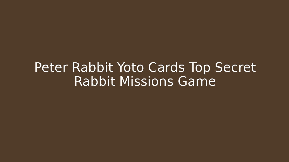 Peter Rabbit Yoto Cards Top Secret Rabbit Missions Game