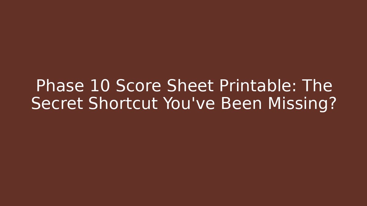 Phase 10 Score Sheet Printable: The Secret Shortcut You’ve Been Missing? - Vintage E-Juice