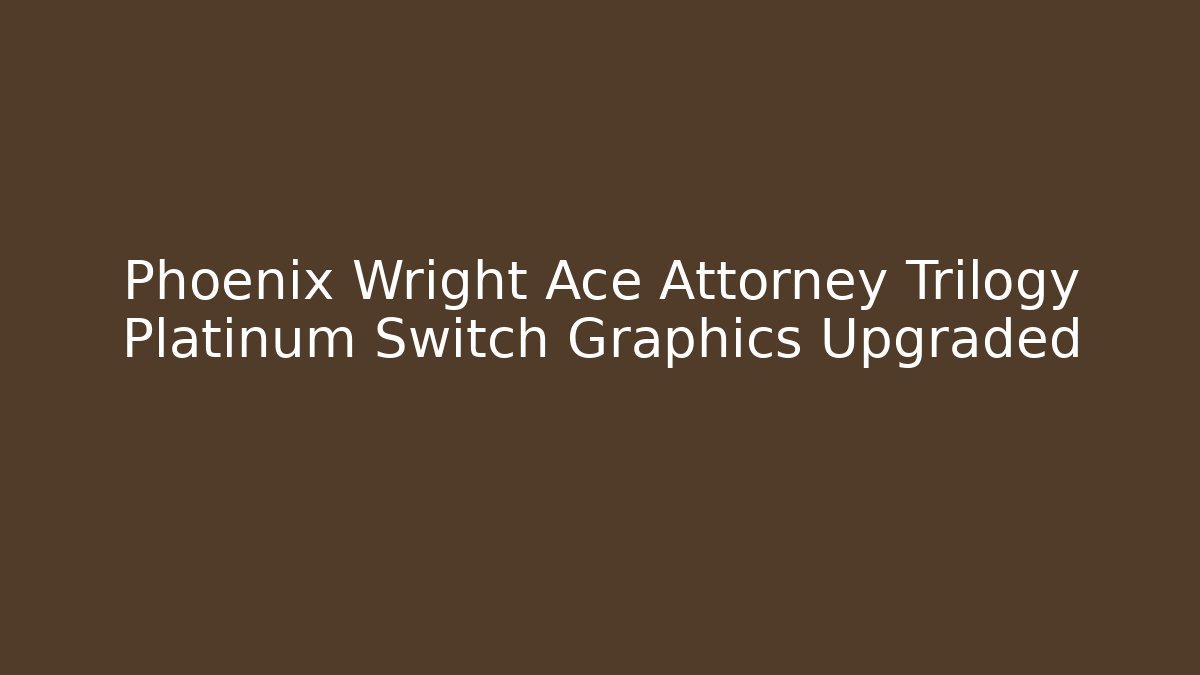 Phoenix Wright Ace Attorney Trilogy Platinum Switch Graphics Upgraded - Vintage E-Juice