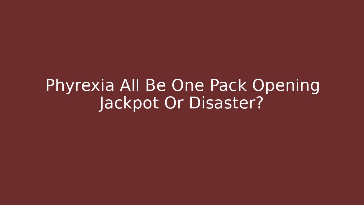 Phyrexia All Be One Pack Opening Jackpot Or Disaster?