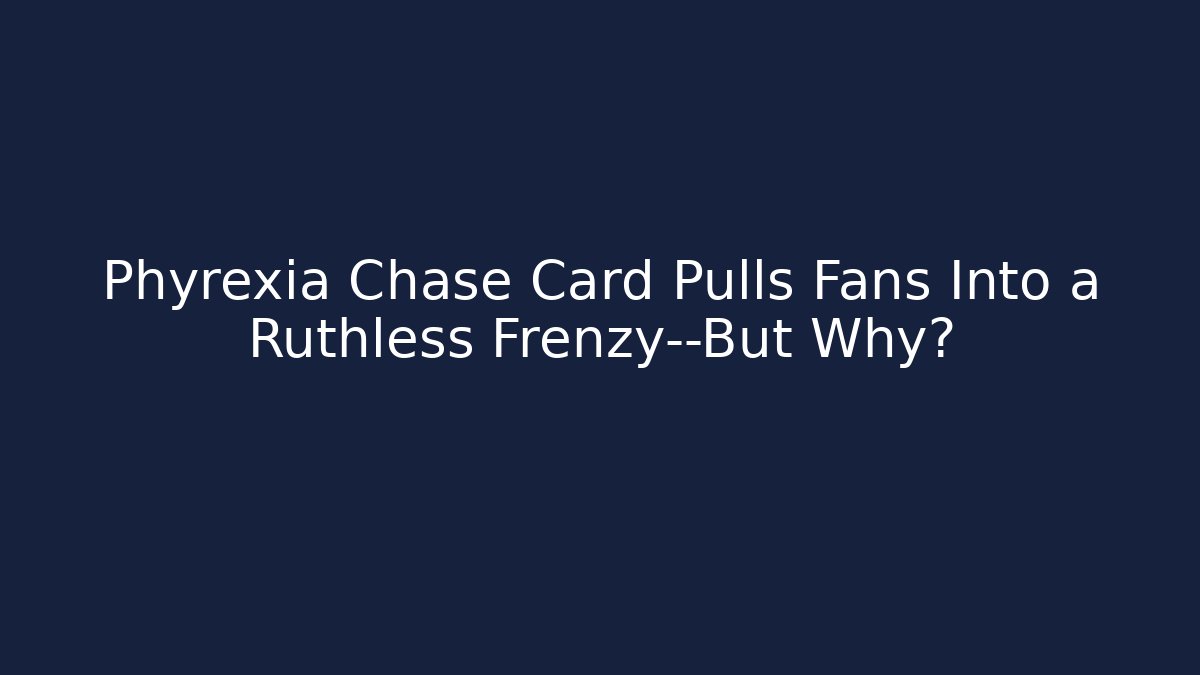 Phyrexia Chase Card Pulls Fans Into a Ruthless Frenzy—But Why?
