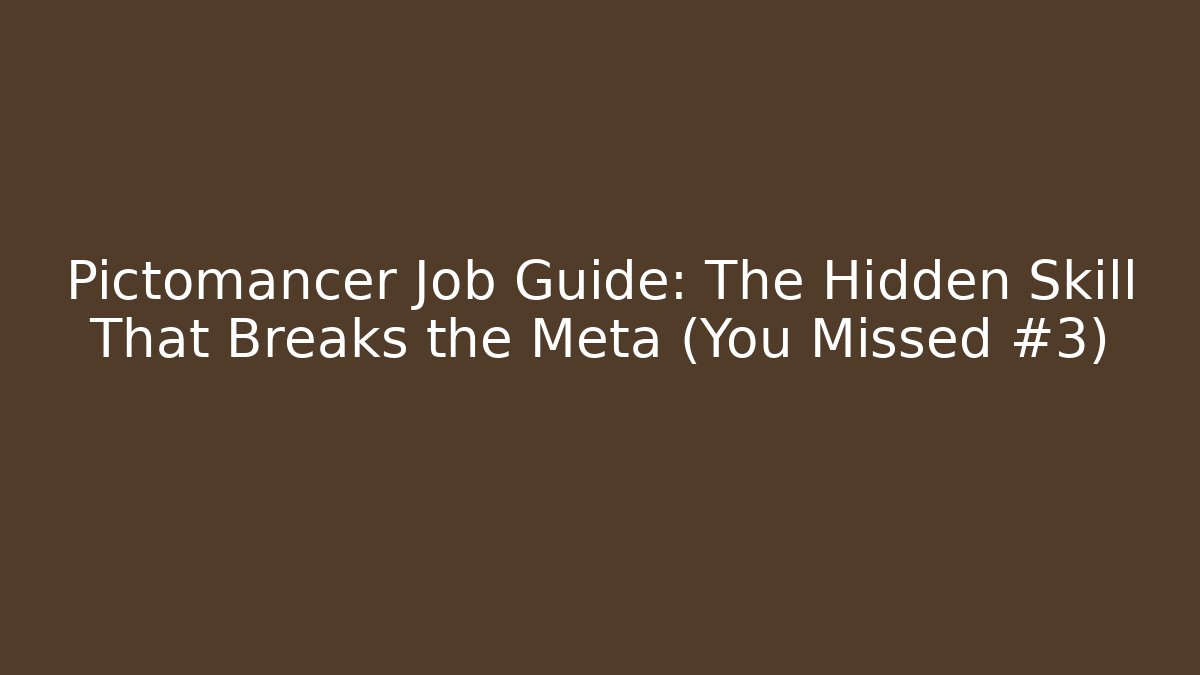Pictomancer Job Guide: The Hidden Skill That Breaks the Meta (You Missed #3)