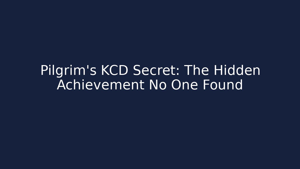 Pilgrim's KCD Secret: The Hidden Achievement No One Found