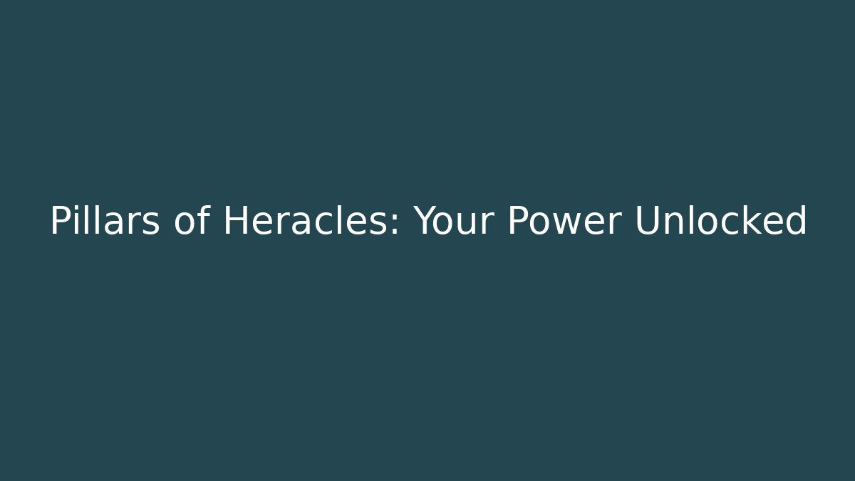 Pillars of Heracles: Your Power Unlocked