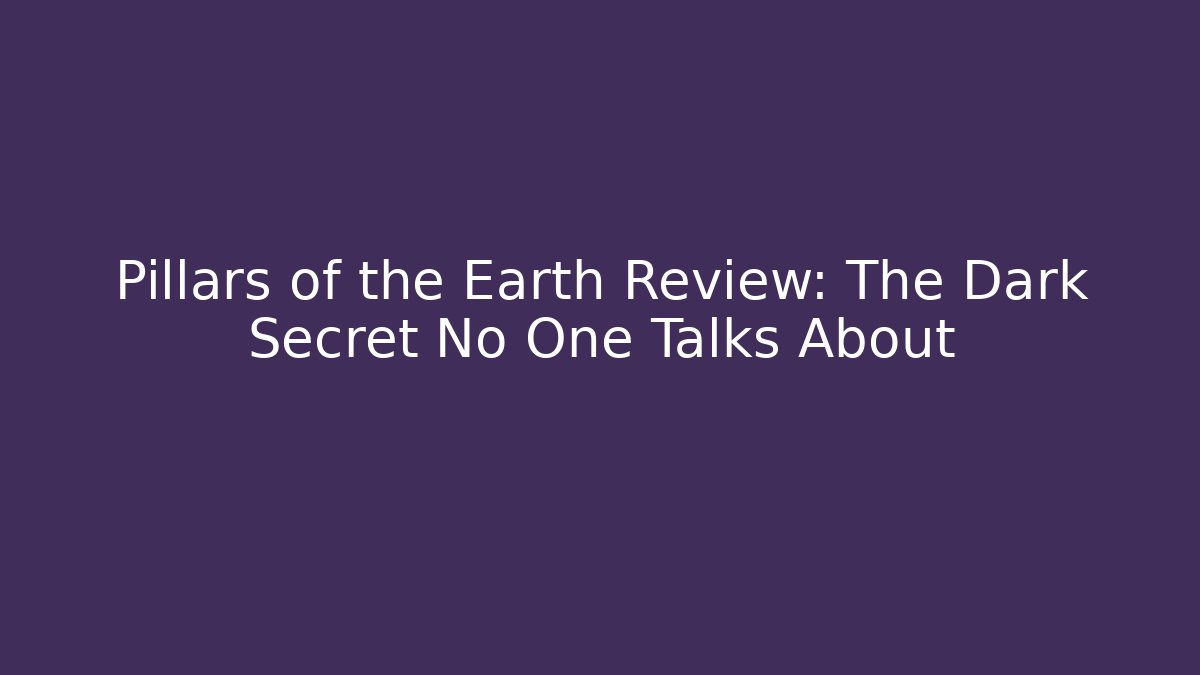 Pillars of the Earth Review: The Dark Secret No One Talks About