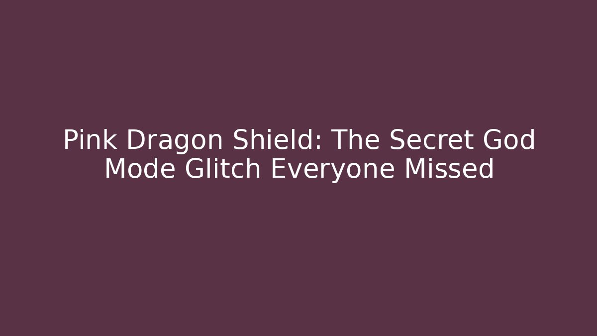 Pink Dragon Shield: The Secret God Mode Glitch Everyone Missed