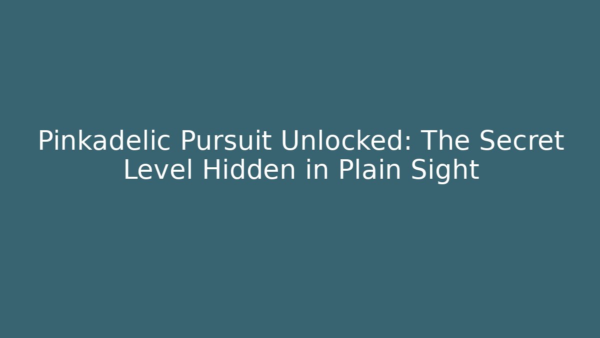 Pinkadelic Pursuit Unlocked: The Secret Level Hidden in Plain Sight
