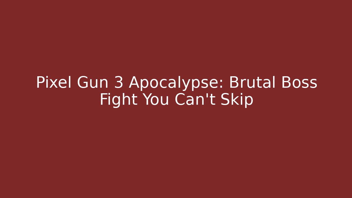 Pixel Gun 3 Apocalypse: Brutal Boss Fight You Can't Skip - Vintage E-Juice
