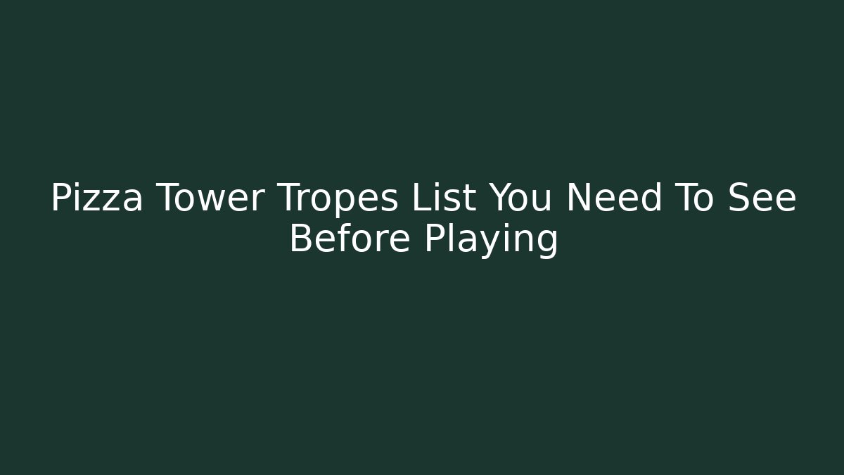 Pizza Tower Tropes List You Need To See Before Playing