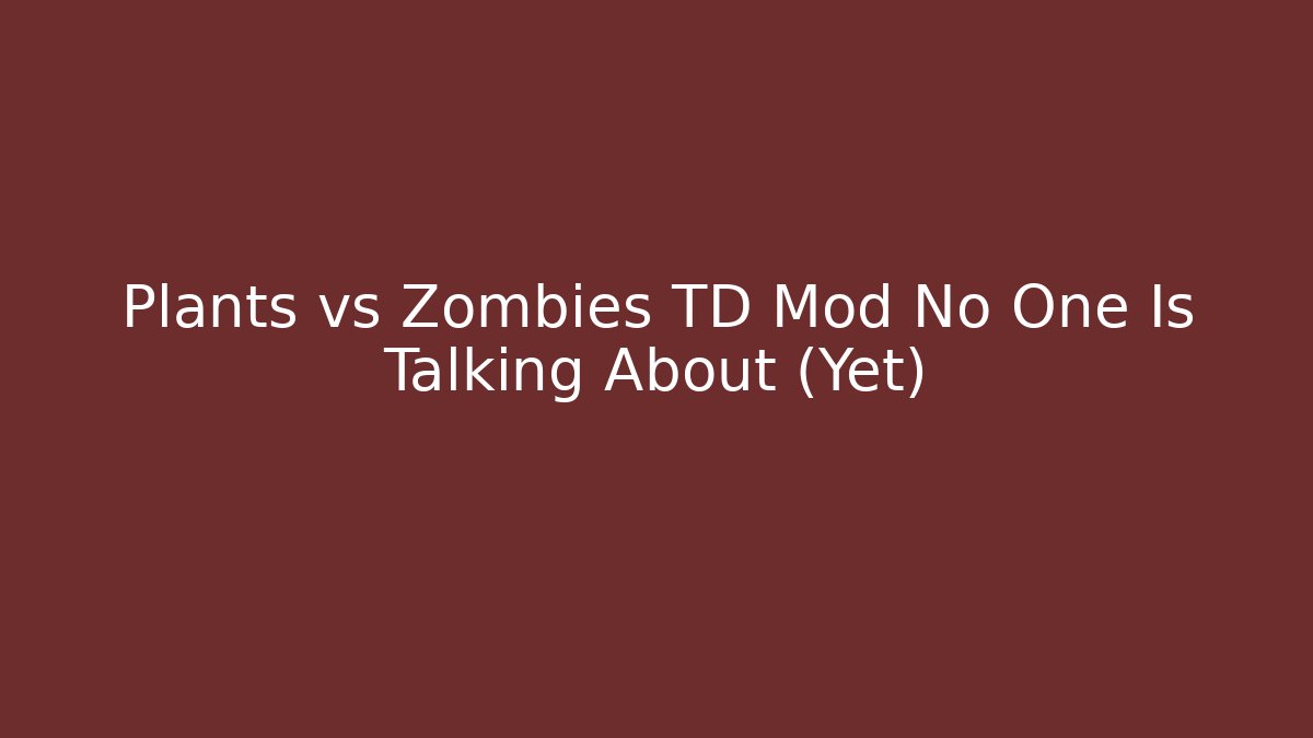 Plants vs Zombies TD Mod No One Is Talking About (Yet)