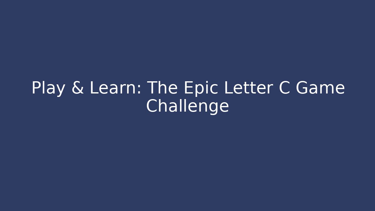 Play & Learn: The Epic Letter C Game Challenge - Vintage E-Juice