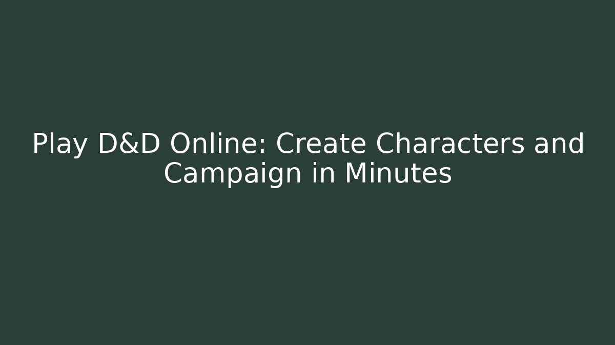 Play D&D Online: Create Characters and Campaign in Minutes