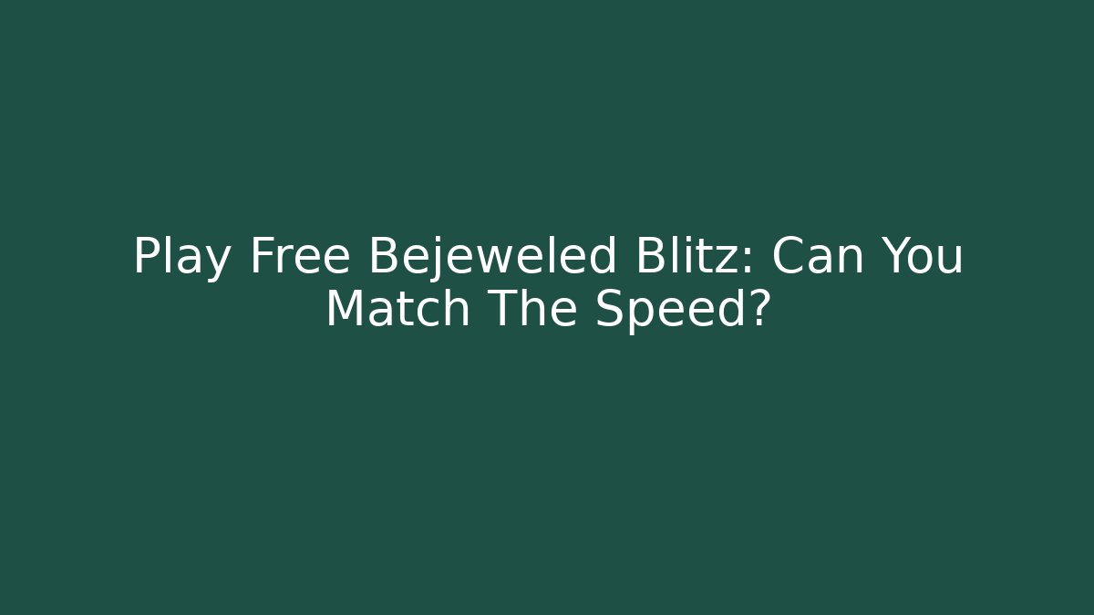 Play Free Bejeweled Blitz: Can You Match The Speed? - Vintage E-Juice