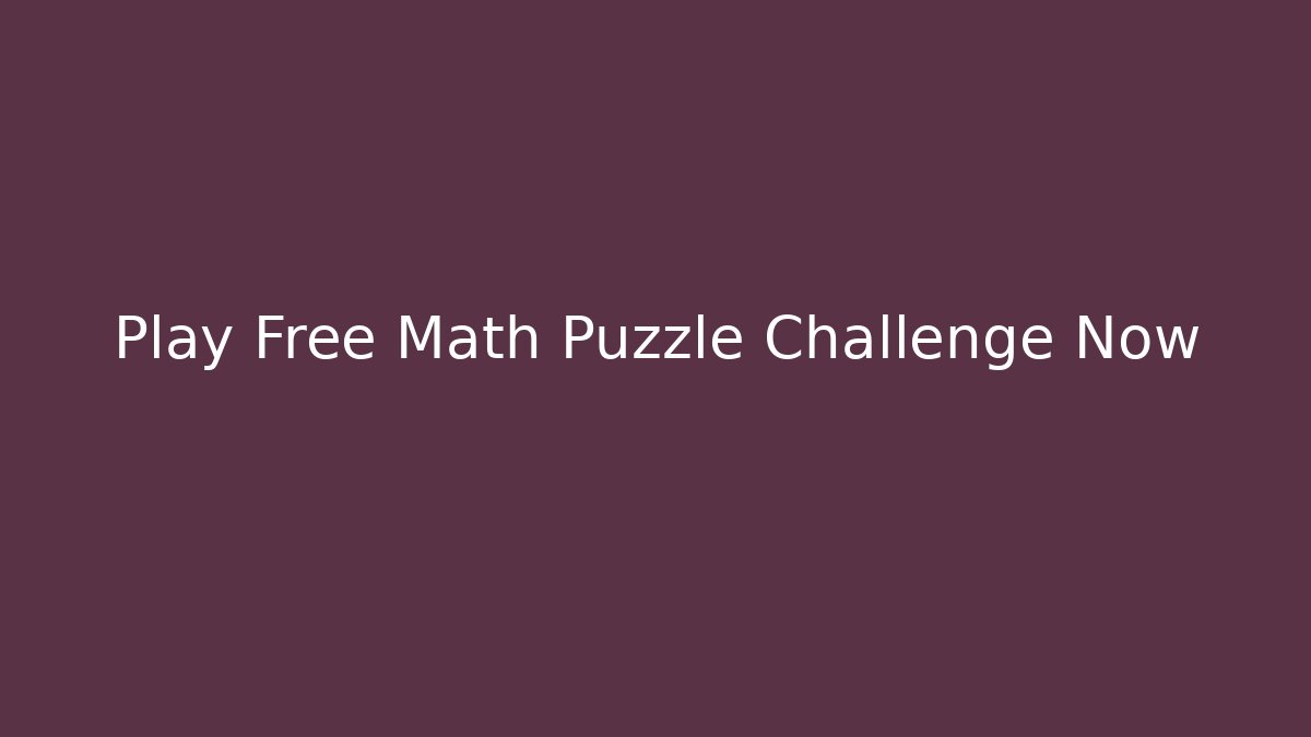 Play Free Math Puzzle Challenge Now