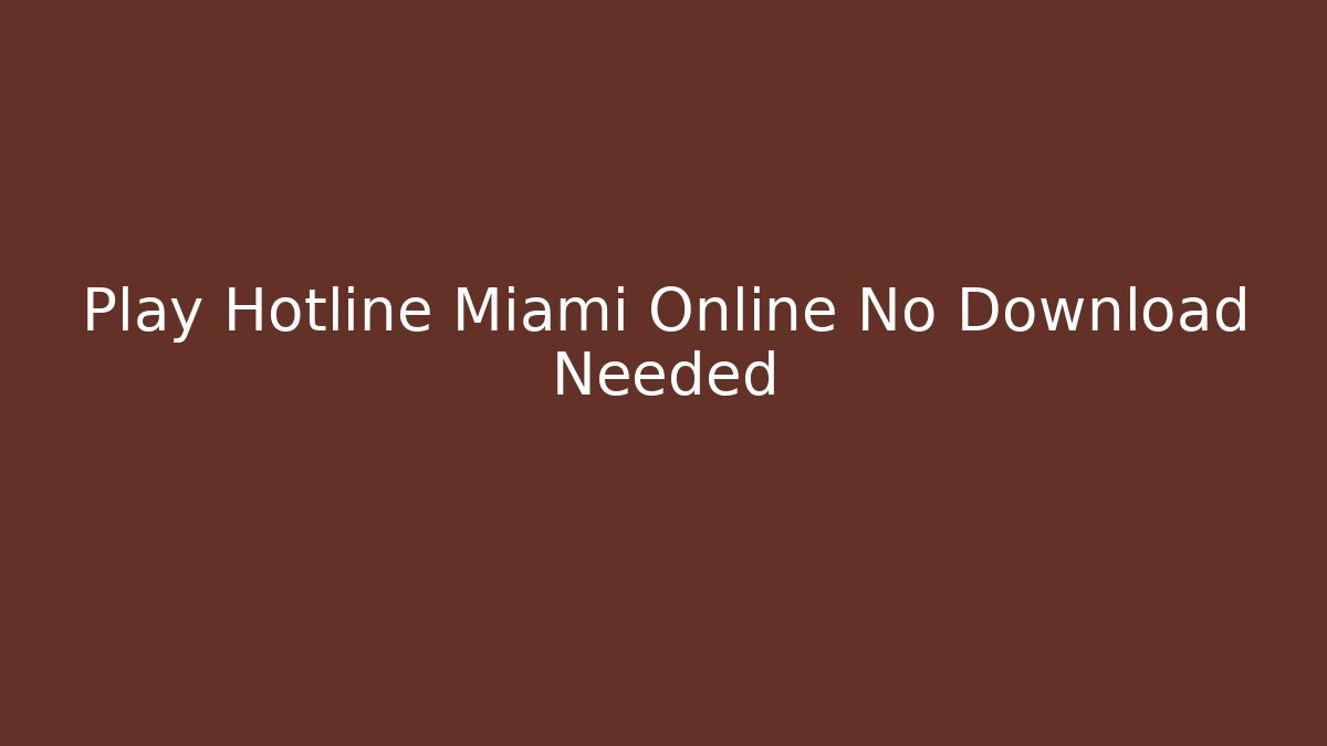 Play Hotline Miami Online No Download Needed