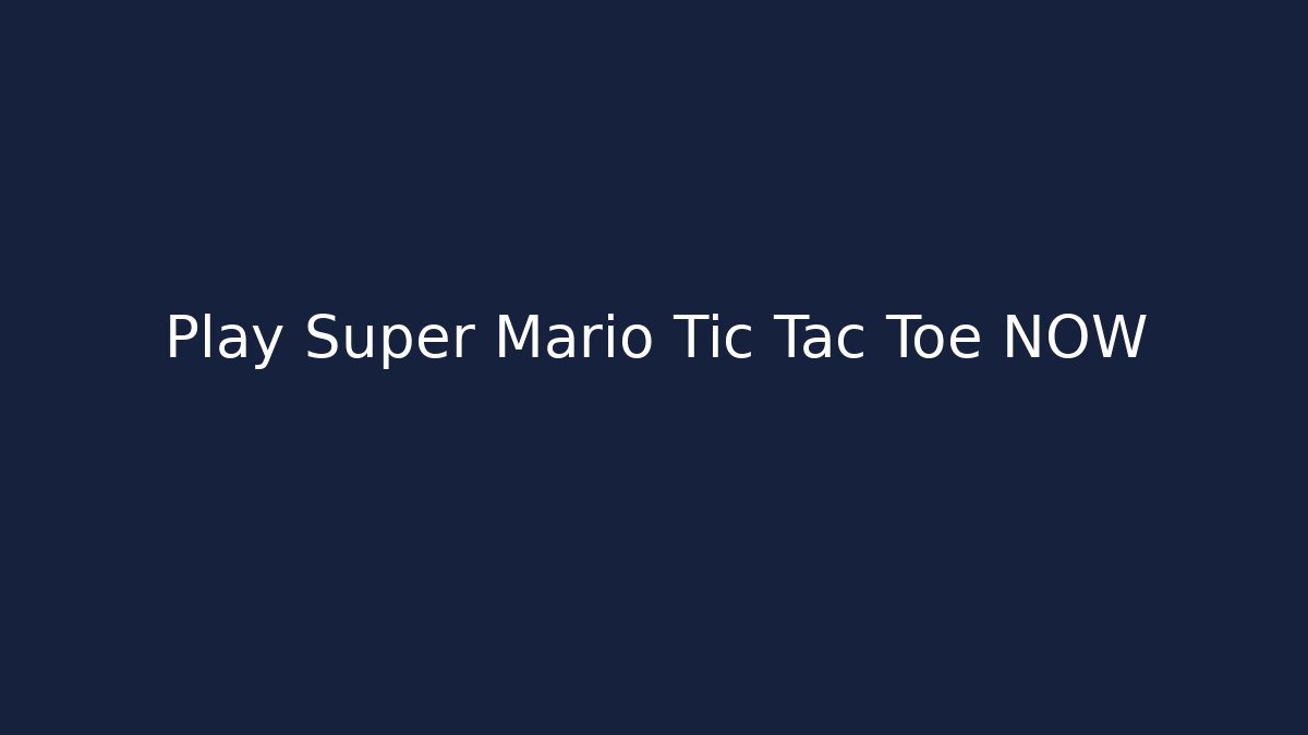 Play Super Mario Tic Tac Toe NOW