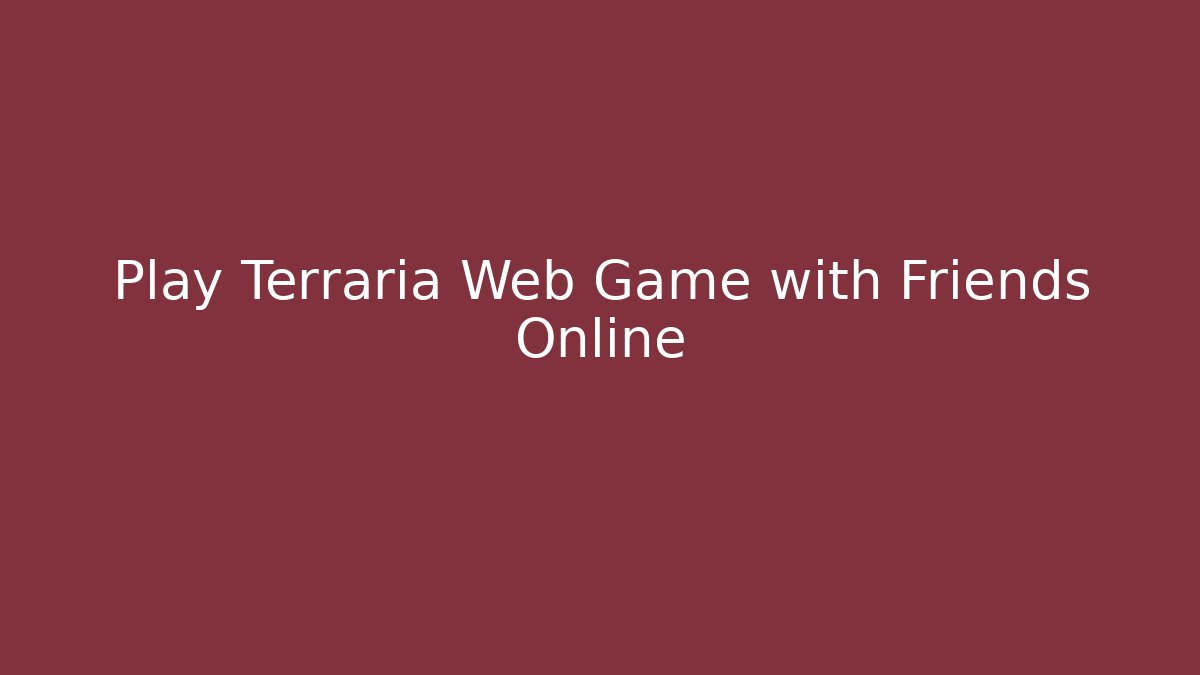 Play Terraria Web Game with Friends Online