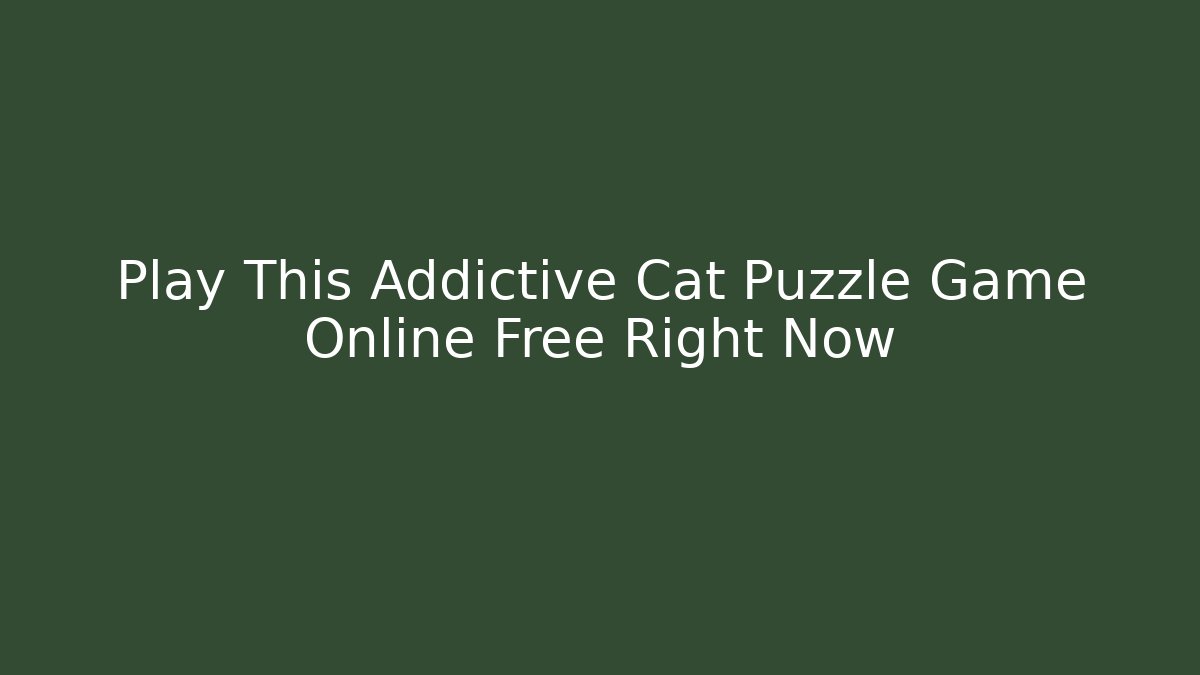 Play This Addictive Cat Puzzle Game Online Free Right Now