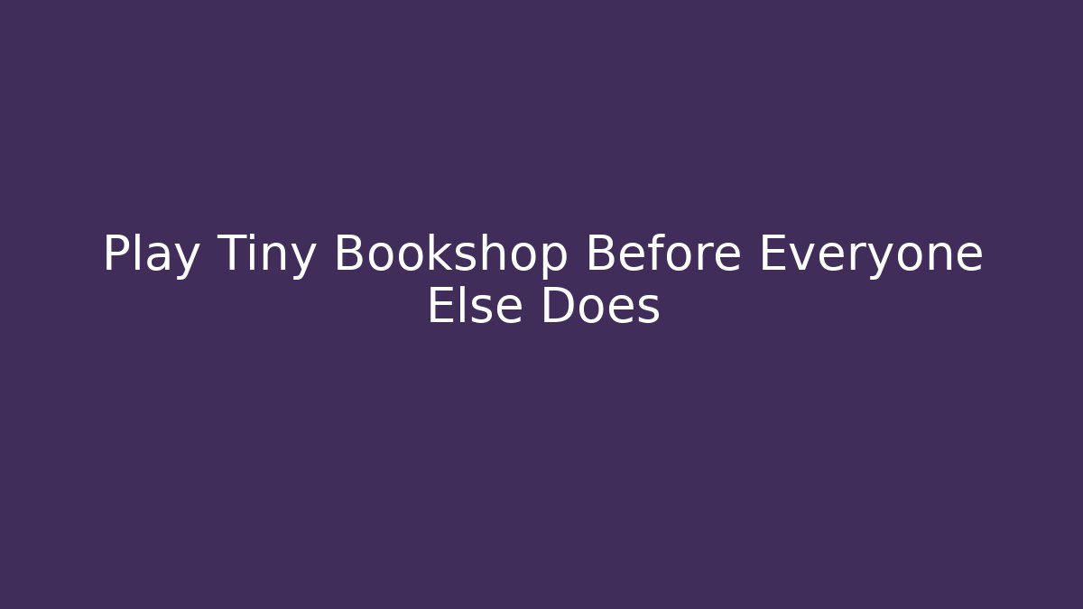 Play Tiny Bookshop Before Everyone Else Does - Vintage E-Juice