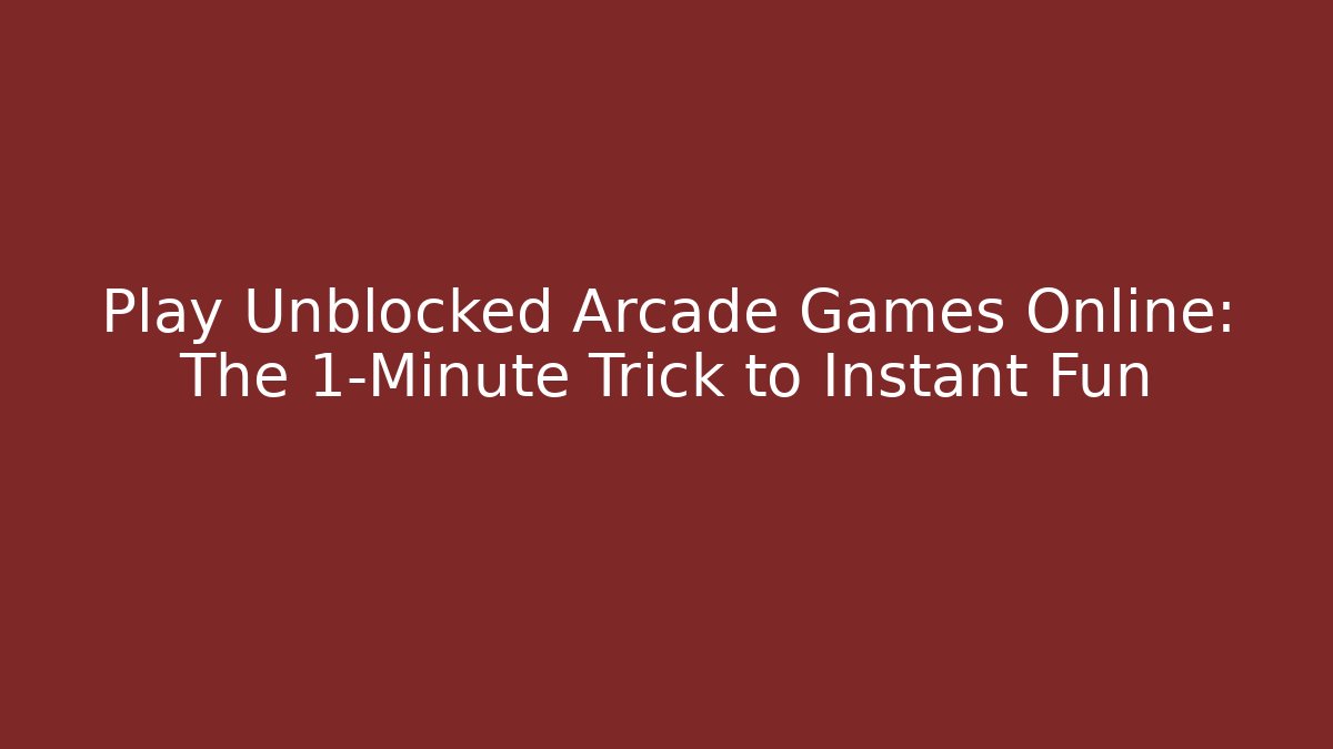 Play Unblocked Arcade Games Online: The 1-Minute Trick to Instant Fun - Vintage E-Juice