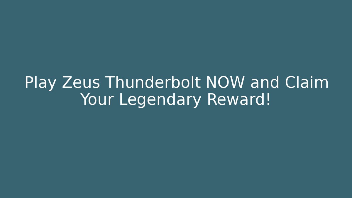 Play Zeus Thunderbolt NOW and Claim Your Legendary Reward!