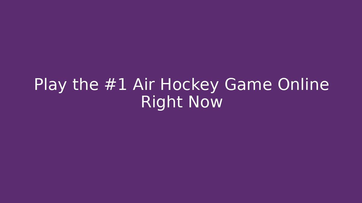 Play the #1 Air Hockey Game Online Right Now