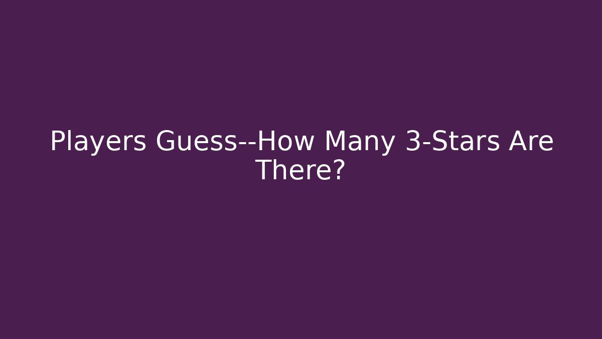 Players Guess—How Many 3-Stars Are There?